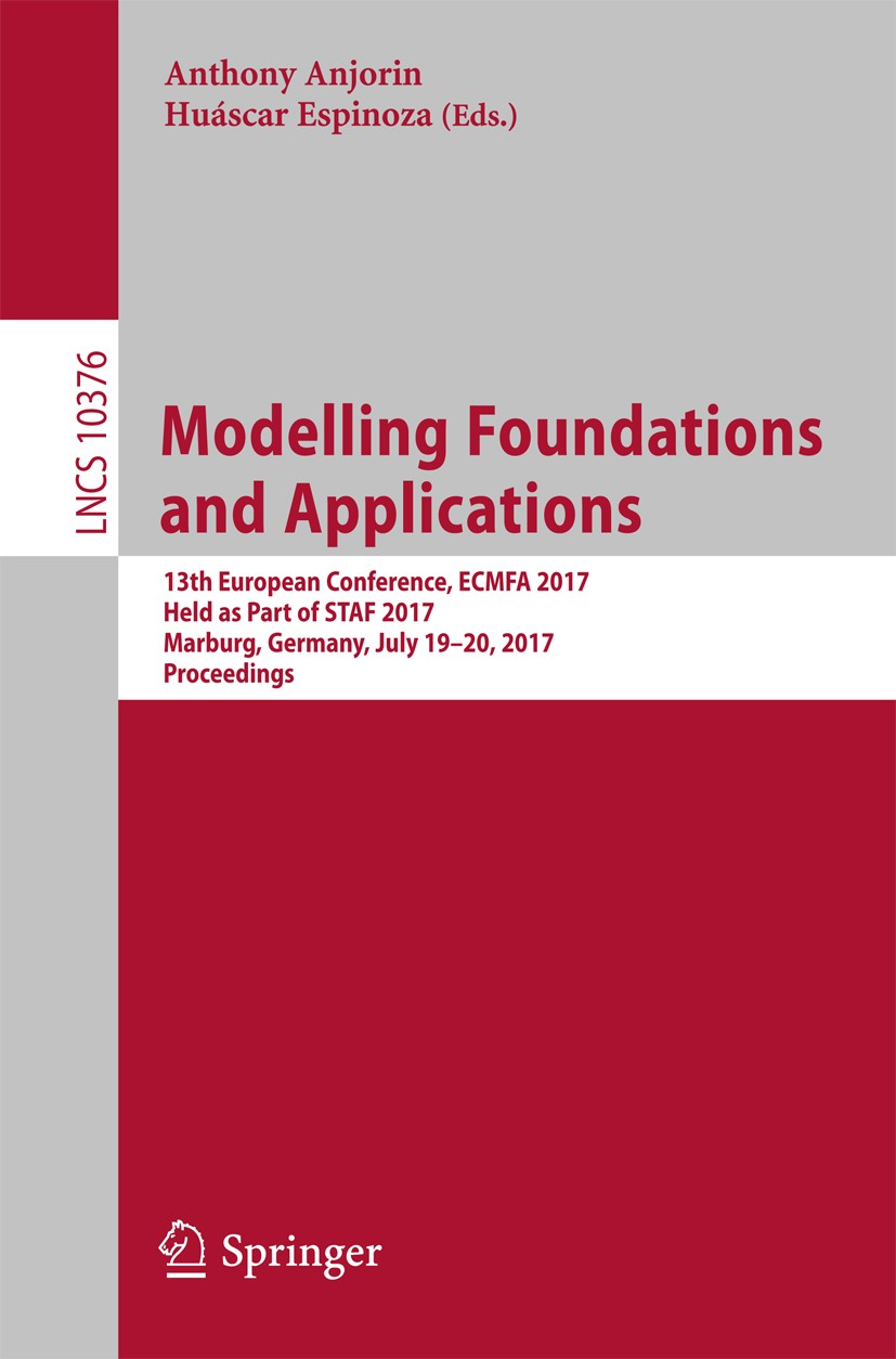 Titlebook: Modelling Foundations and Applications; 13th European Confer Anthony Anjorin,Huáscar Espinoza Conference proceedings 2017 Springer Internat Titlebook: Modelling Foundations and Applications; 13th European Confer Anthony Anjorin,Huáscar Espinoza Conference proceedings 2017 Springer Internat