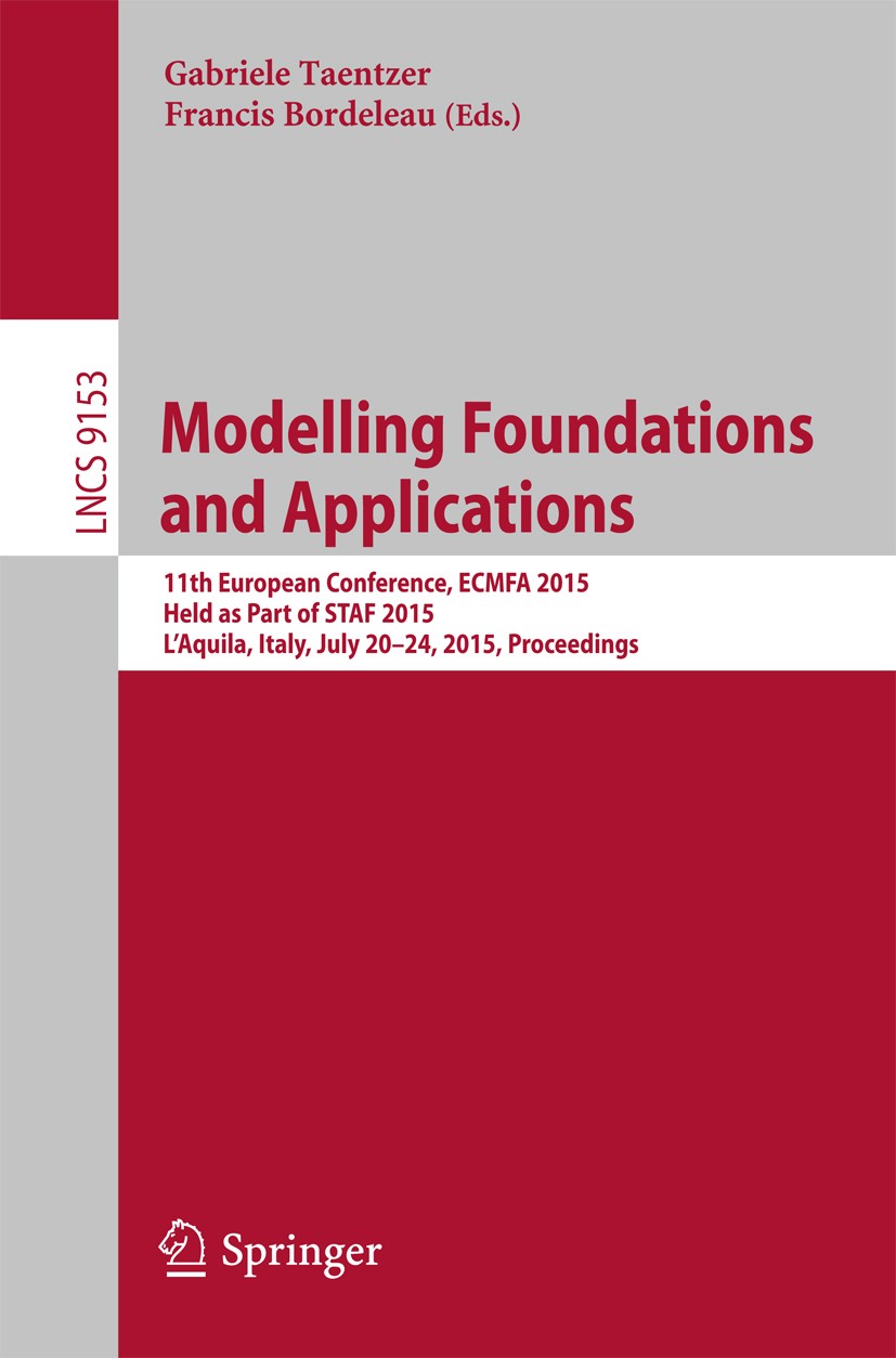 Titlebook: Modelling Foundations and Applications; 11th European Confer Gabriele Taentzer,Francis Bordeleau Conference proceedings 2015 Springer Inter Titlebook: Modelling Foundations and Applications; 11th European Confer Gabriele Taentzer,Francis Bordeleau Conference proceedings 2015 Springer Inter