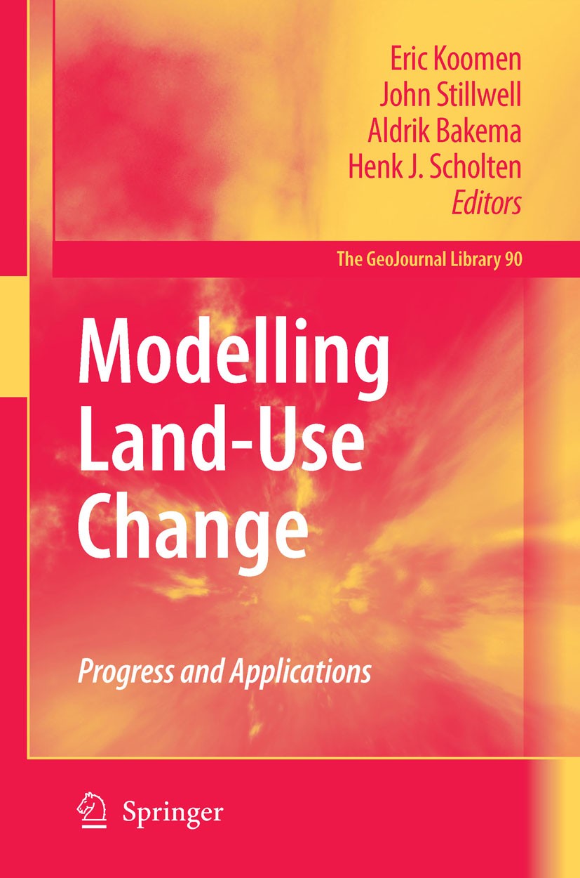 Titlebook: Modelling Land-Use Change; Progress and Applica Eric Koomen,John Stillwell,Henk J. Scholten Book 20071st edition Springer Nature B.V. 2007 Titlebook: Modelling Land-Use Change; Progress and Applica Eric Koomen,John Stillwell,Henk J. Scholten Book 20071st edition Springer Nature B.V. 2007