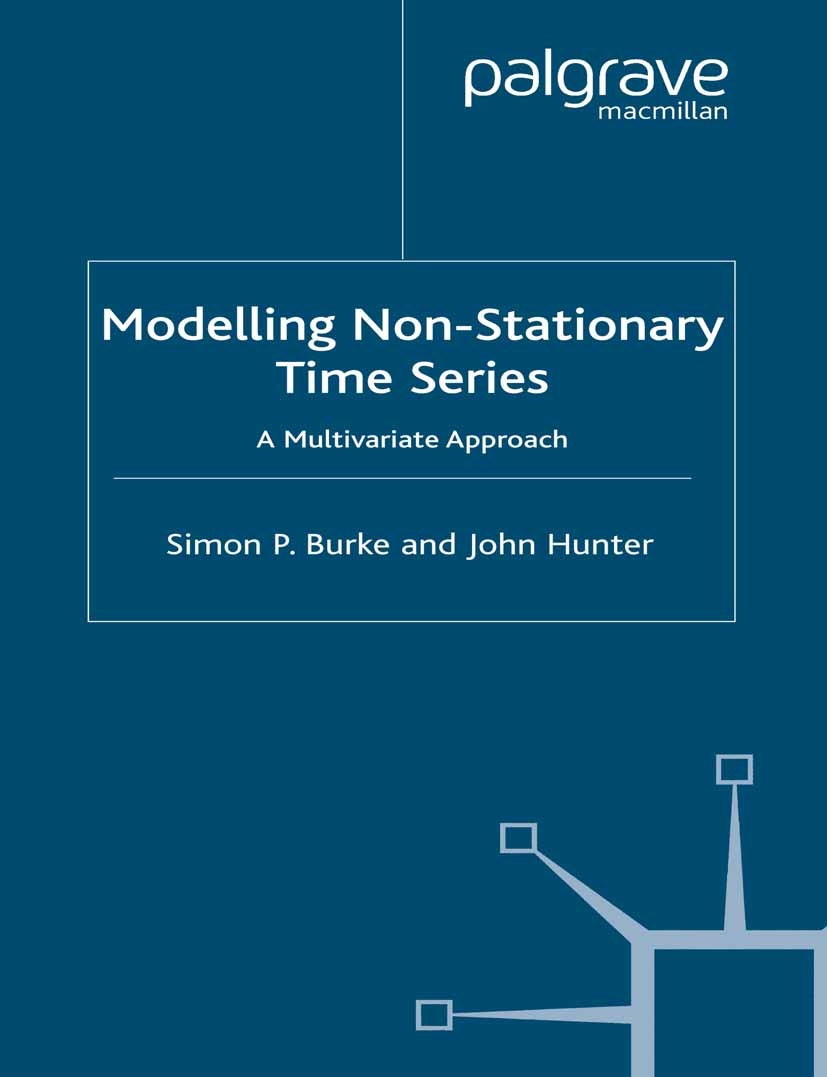Titlebook: Modelling Non-Stationary Economic Time Series; A Multivariate Appro Simon P. Burke,John Hunter Book 2005 Palgrave Macmillan, a division of Titlebook: Modelling Non-Stationary Economic Time Series; A Multivariate Appro Simon P. Burke,John Hunter Book 2005 Palgrave Macmillan, a division of