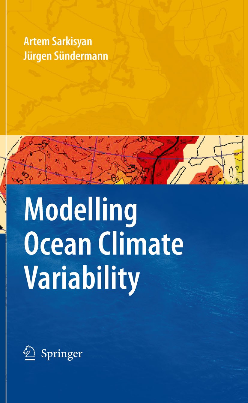 Titlebook: Modelling Ocean Climate Variability; Artem S. Sarkisyan,Jürgen E. Sündermann Book 2009 Springer Science+Business Media B.V. 2009 Climate v Titlebook: Modelling Ocean Climate Variability; Artem S. Sarkisyan,Jürgen E. Sündermann Book 2009 Springer Science+Business Media B.V. 2009 Climate v