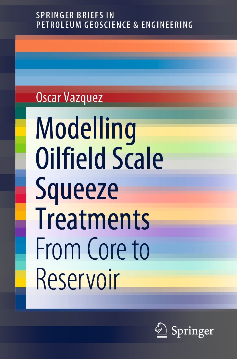 Titlebook: Modelling Oilfield Scale Squeeze Treatments; From Core to Reservo Oscar Vazquez Book 2023 The Author(s), under exclusive license to Springe Titlebook: Modelling Oilfield Scale Squeeze Treatments; From Core to Reservo Oscar Vazquez Book 2023 The Author(s), under exclusive license to Springe
