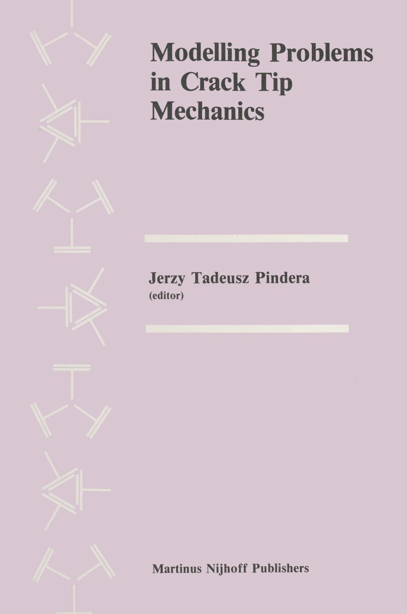 Titlebook: Modelling Problems in Crack Tip Mechanics; Proceedings of the T Jerzy T. Pindera,Bogdan R. Krasnowski Conference proceedings 1984 Martinus Titlebook: Modelling Problems in Crack Tip Mechanics; Proceedings of the T Jerzy T. Pindera,Bogdan R. Krasnowski Conference proceedings 1984 Martinus