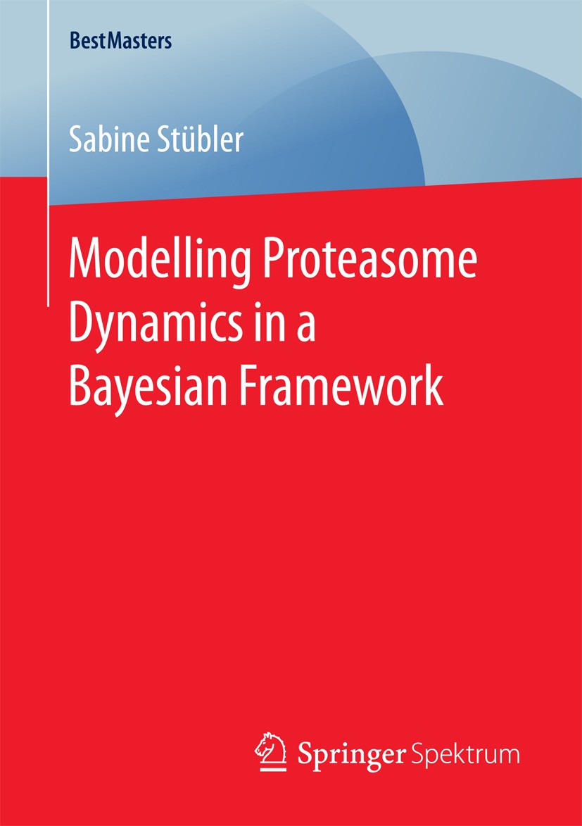 Titlebook: Modelling Proteasome Dynamics in a Bayesian Framework; Sabine Stübler Book 2017 The Editor(s) (if applicable) and The Author(s), under exc Titlebook: Modelling Proteasome Dynamics in a Bayesian Framework; Sabine Stübler Book 2017 The Editor(s) (if applicable) and The Author(s), under exc