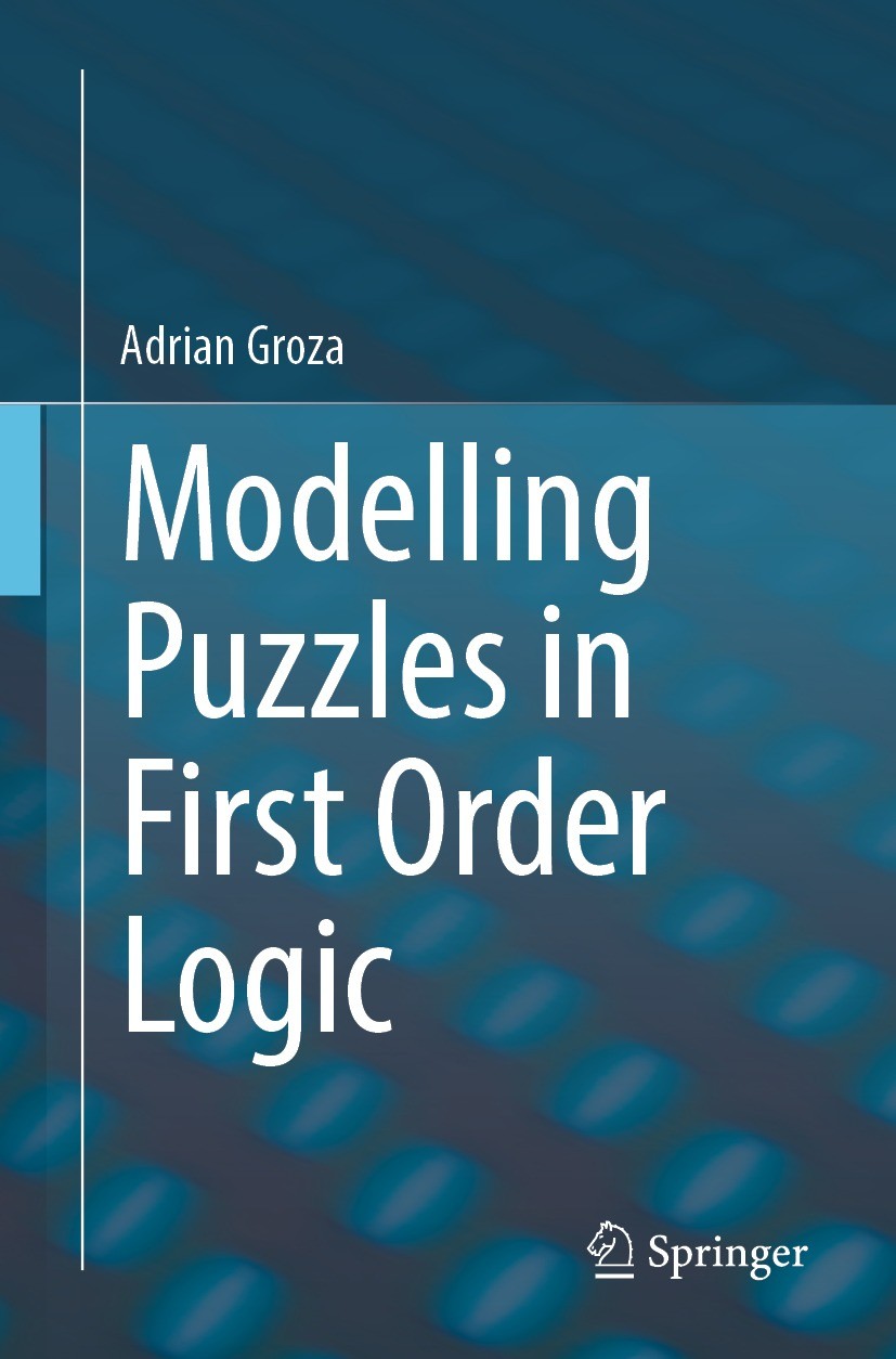 Titlebook: Modelling Puzzles in First Order Logic; Adrian Groza Textbook 2021 The Editor(s) (if applicable) and The Author(s), under exclusive licens Titlebook: Modelling Puzzles in First Order Logic; Adrian Groza Textbook 2021 The Editor(s) (if applicable) and The Author(s), under exclusive licens