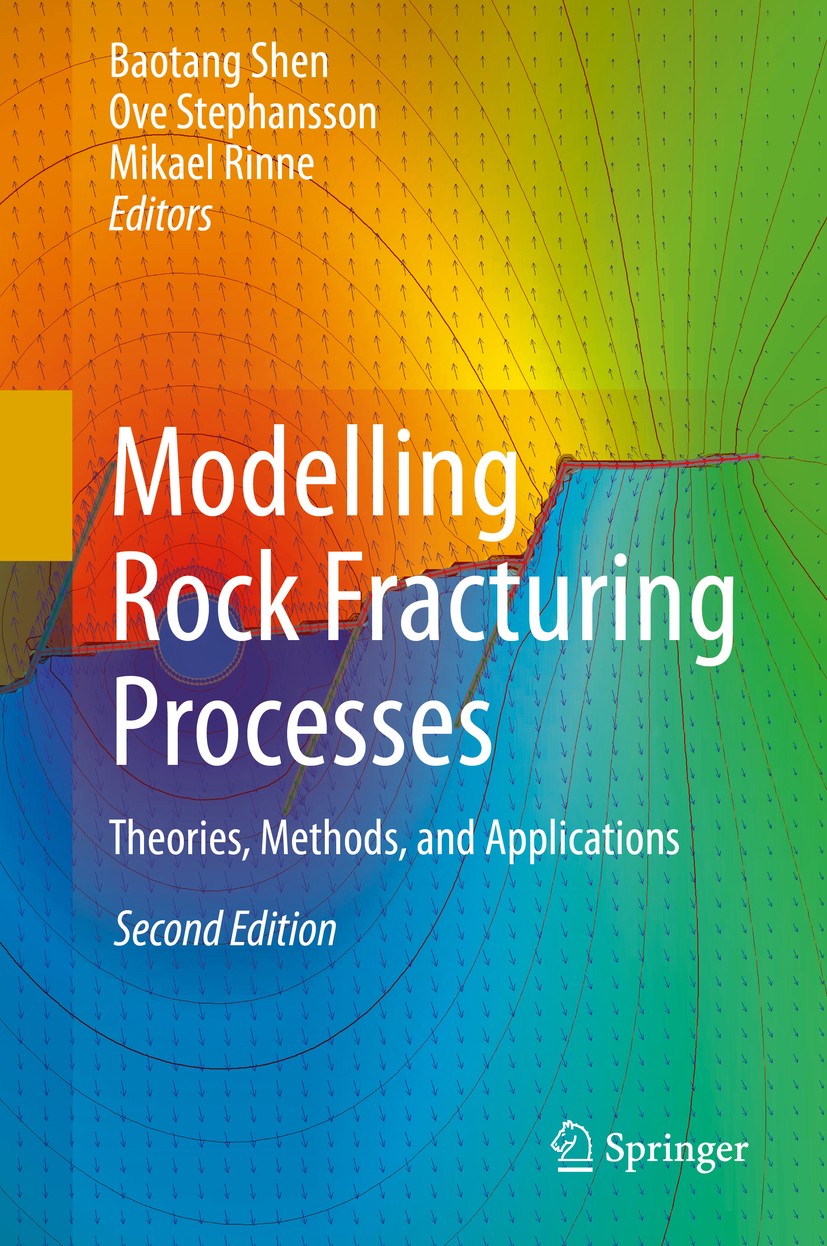 Titlebook: Modelling Rock Fracturing Processes; Theories, Methods, a Baotang Shen,Ove Stephansson,Mikael Rinne Textbook 2020Latest edition Springer Na Titlebook: Modelling Rock Fracturing Processes; Theories, Methods, a Baotang Shen,Ove Stephansson,Mikael Rinne Textbook 2020Latest edition Springer Na