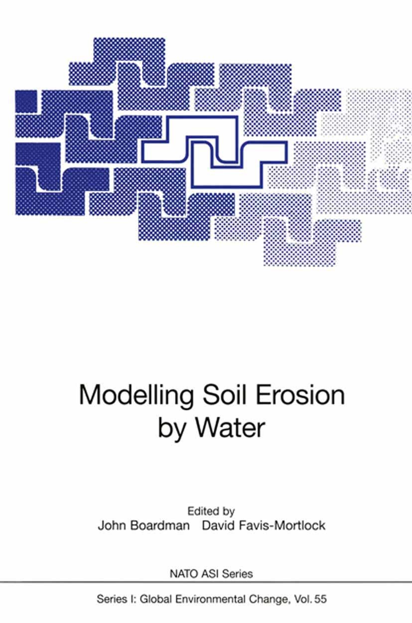 Titlebook: Modelling Soil Erosion by Water; John Boardman,David Favis-Mortlock Conference proceedings 1998 Springer-Verlag Berlin Heidelberg 1998 Bod Titlebook: Modelling Soil Erosion by Water; John Boardman,David Favis-Mortlock Conference proceedings 1998 Springer-Verlag Berlin Heidelberg 1998 Bod