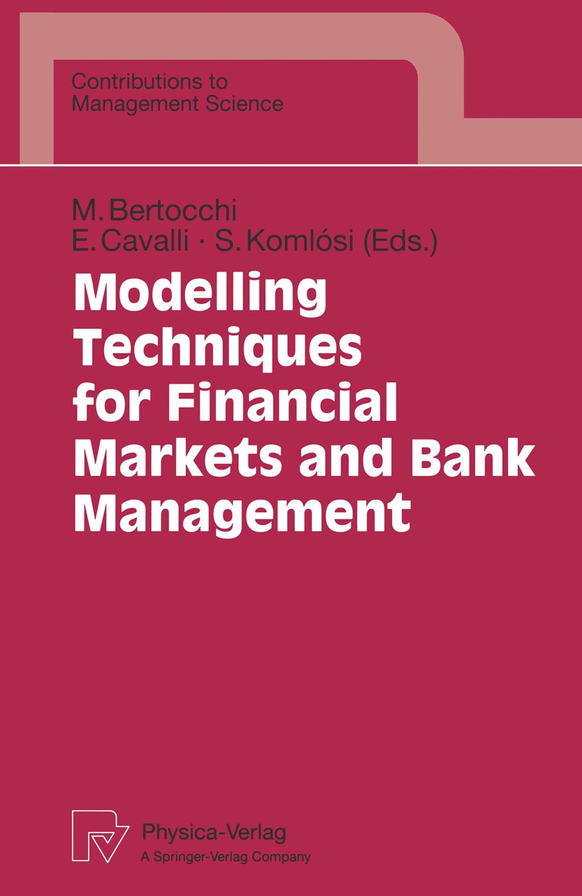 Titlebook: Modelling Techniques for Financial Markets and Bank Management; Marida Bertocchi,Enrico Cavalli,Sándor Komlósi Conference proceedings 1996 Titlebook: Modelling Techniques for Financial Markets and Bank Management; Marida Bertocchi,Enrico Cavalli,Sándor Komlósi Conference proceedings 1996