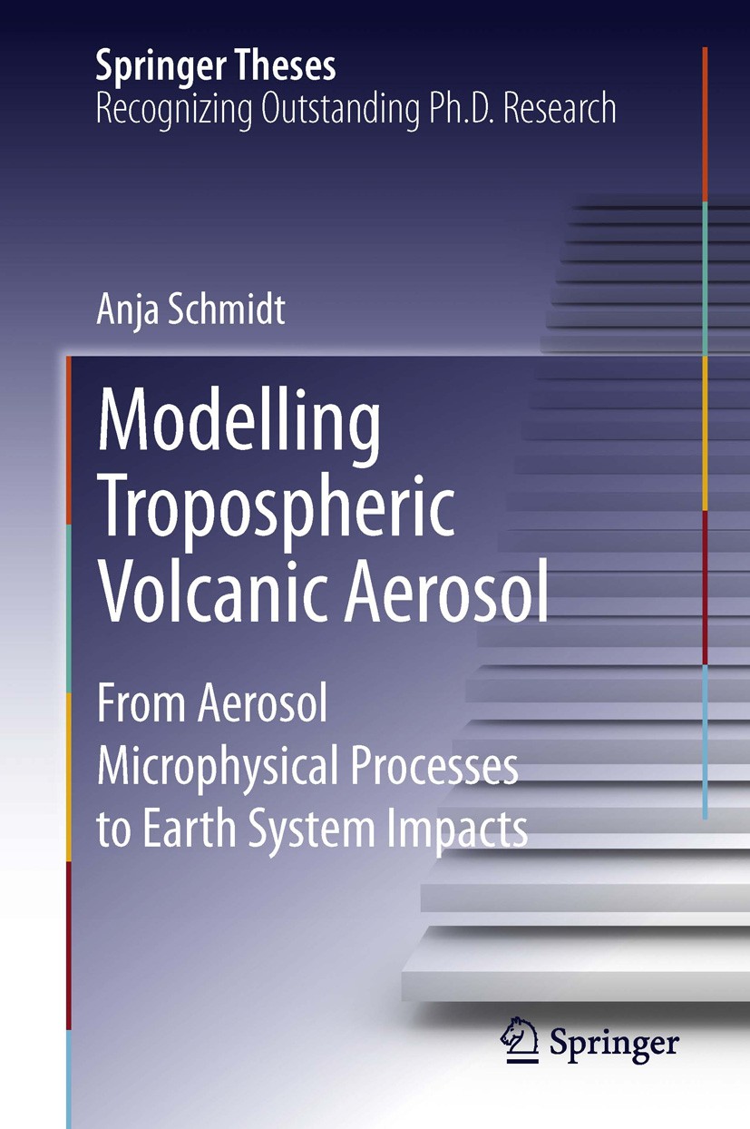 Titlebook: Modelling Tropospheric Volcanic Aerosol; From Aerosol Microph Anja Schmidt Book 2013 Springer-Verlag Berlin Heidelberg 2013 Earth System Im Titlebook: Modelling Tropospheric Volcanic Aerosol; From Aerosol Microph Anja Schmidt Book 2013 Springer-Verlag Berlin Heidelberg 2013 Earth System Im