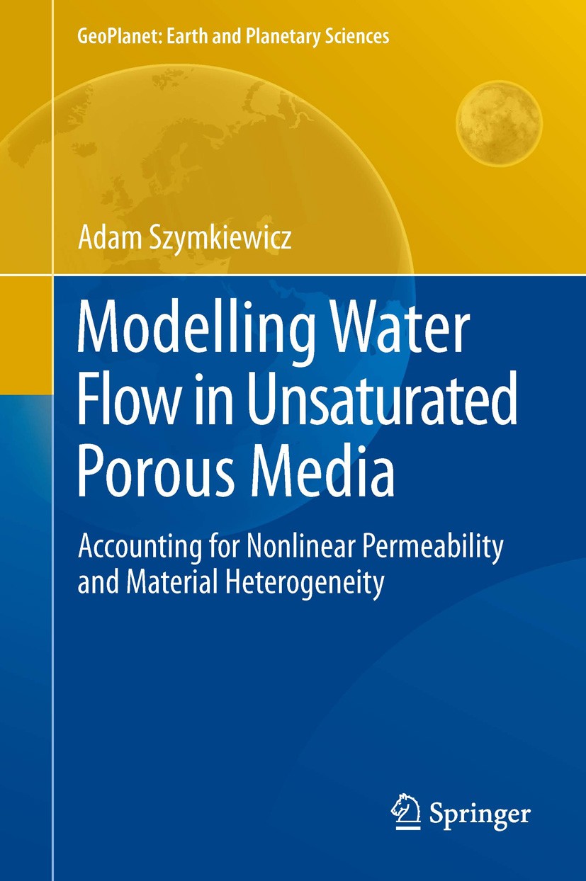 Titlebook: Modelling Water Flow in Unsaturated Porous Media; Accounting for Nonli Adam Szymkiewicz Book 2013 Springer-Verlag Berlin Heidelberg 2013 En Titlebook: Modelling Water Flow in Unsaturated Porous Media; Accounting for Nonli Adam Szymkiewicz Book 2013 Springer-Verlag Berlin Heidelberg 2013 En