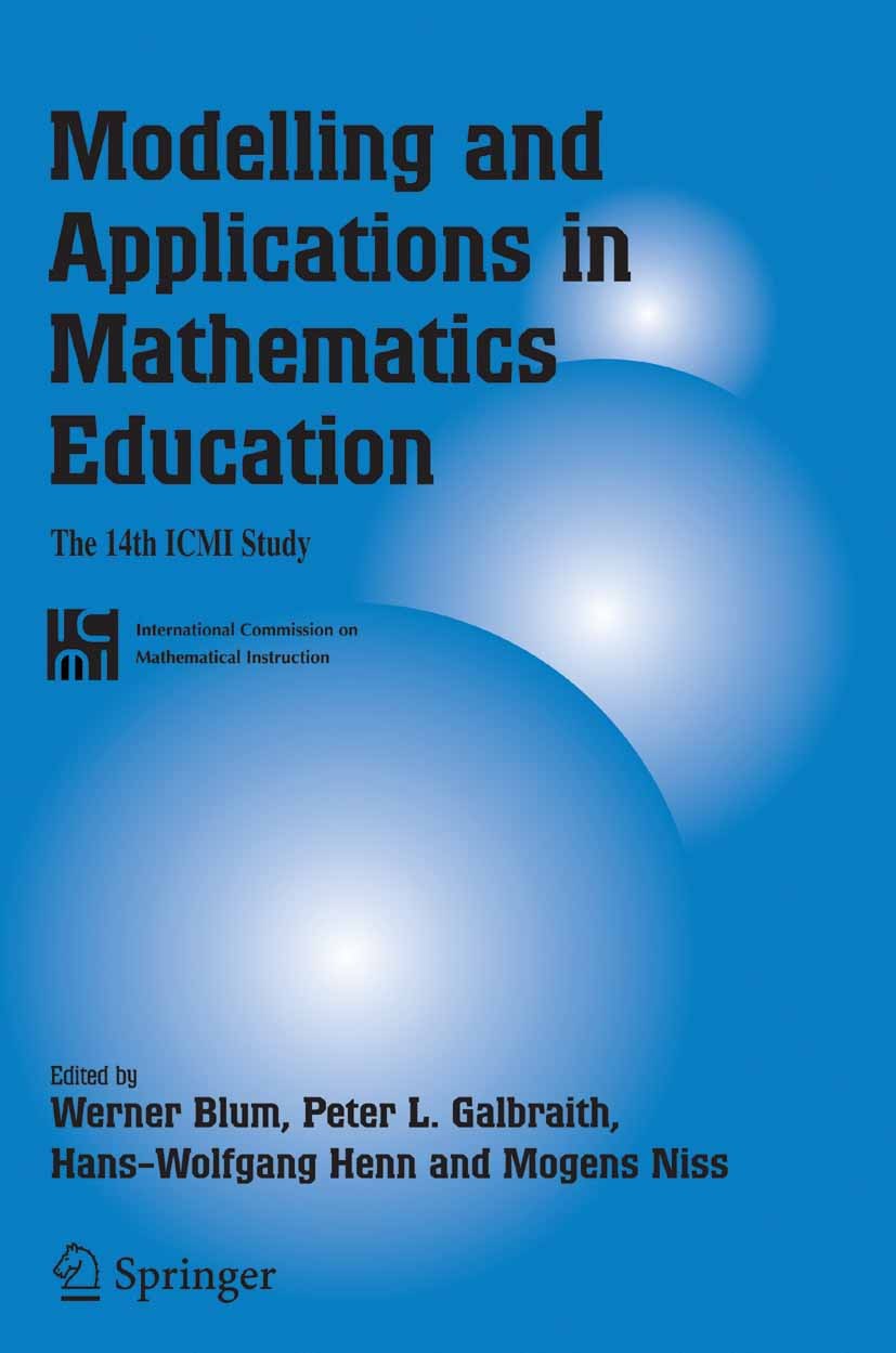 Titlebook: Modelling and Applications in Mathematics Education; The 14th ICMI Study Werner Blum,Peter L. Galbraith,Mogens Niss Book 20071st edition Sp Titlebook: Modelling and Applications in Mathematics Education; The 14th ICMI Study Werner Blum,Peter L. Galbraith,Mogens Niss Book 20071st edition Sp