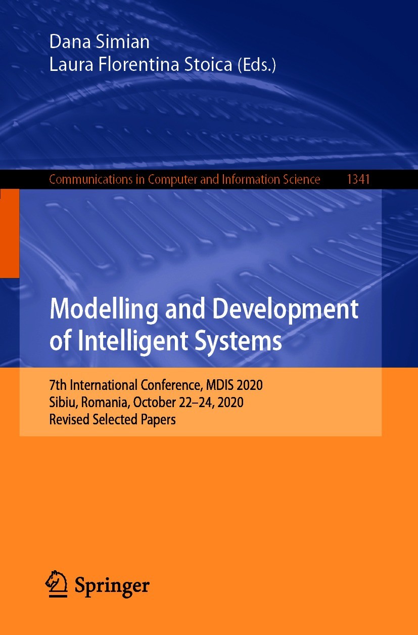 Titlebook: Modelling and Development of Intelligent Systems; 7th International Co Dana Simian,Laura Florentina Stoica Conference proceedings 2021 Spri Titlebook: Modelling and Development of Intelligent Systems; 7th International Co Dana Simian,Laura Florentina Stoica Conference proceedings 2021 Spri