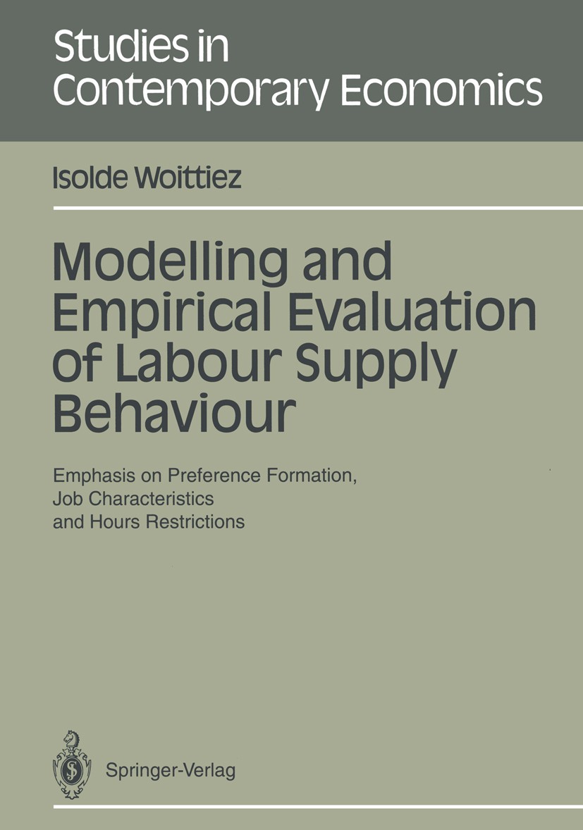 Titlebook: Modelling and Empirical Evaluation of Labour Supply Behaviour; Emphasis on Preferen Isolde Woittiez Book 1991 Springer-Verlag Berlin Heidel Titlebook: Modelling and Empirical Evaluation of Labour Supply Behaviour; Emphasis on Preferen Isolde Woittiez Book 1991 Springer-Verlag Berlin Heidel