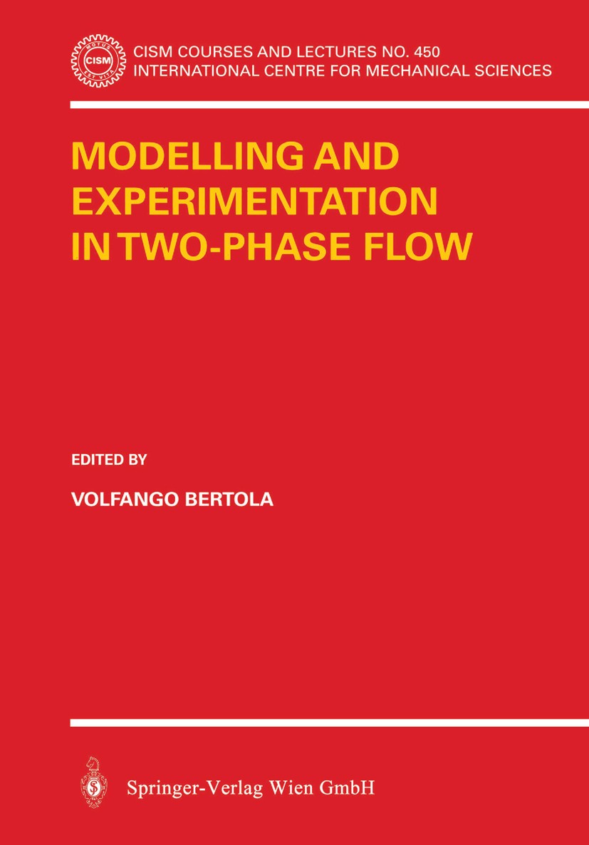Titlebook: Modelling and Experimentation in Two-Phase Flow; Volfango Bertola Book 2003 Springer-Verlag Wien 2003 engineering.fluid dynamics.fluids.pr Titlebook: Modelling and Experimentation in Two-Phase Flow; Volfango Bertola Book 2003 Springer-Verlag Wien 2003 engineering.fluid dynamics.fluids.pr