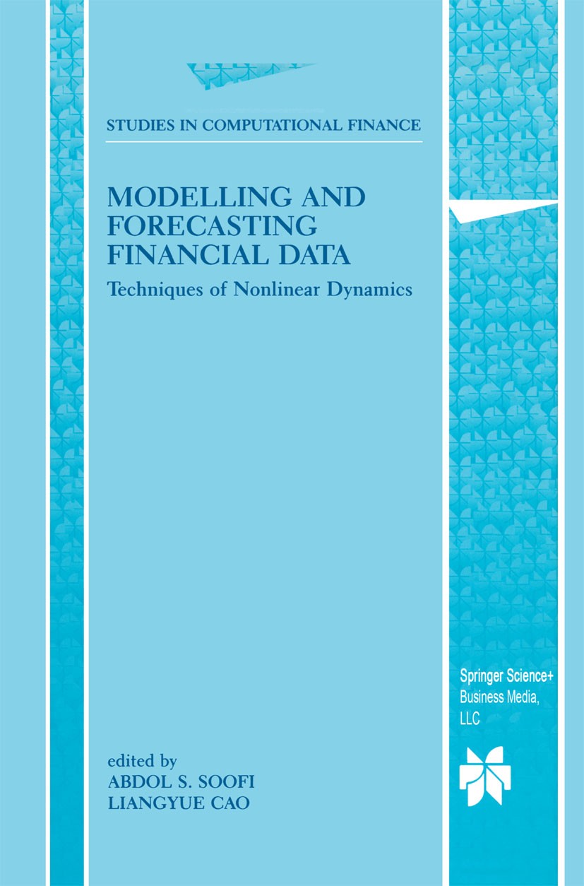 Titlebook: Modelling and Forecasting Financial Data; Techniques of Nonlin Abdol S. Soofi,Liangyue Cao Book 2002 Springer Science+Business Media New Yo Titlebook: Modelling and Forecasting Financial Data; Techniques of Nonlin Abdol S. Soofi,Liangyue Cao Book 2002 Springer Science+Business Media New Yo