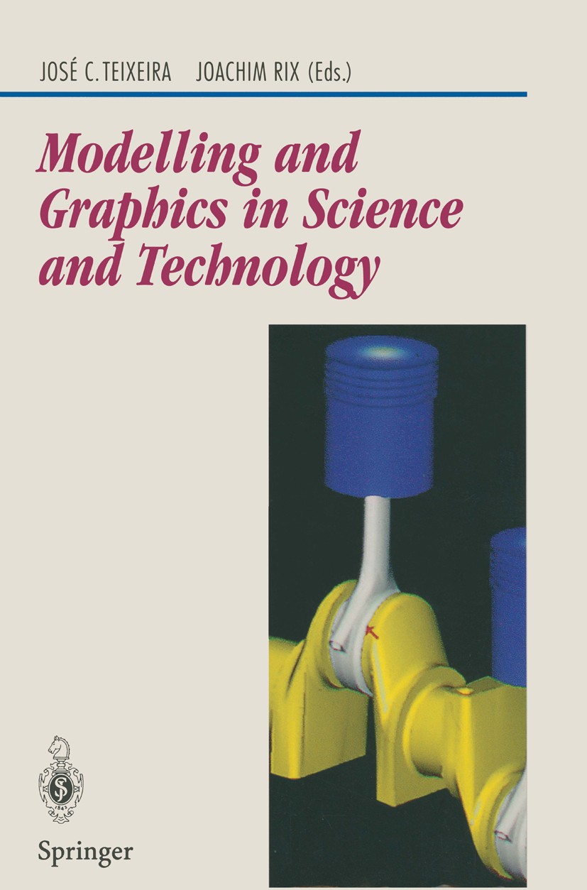 Titlebook: Modelling and Graphics in Science and Technology; José C. Teixeira,Joachim Rix Conference proceedings 1996 Springer-Verlag Berlin Heidelbe Titlebook: Modelling and Graphics in Science and Technology; José C. Teixeira,Joachim Rix Conference proceedings 1996 Springer-Verlag Berlin Heidelbe