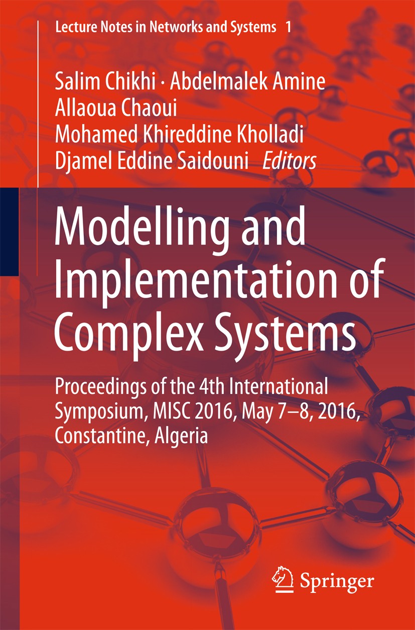 Titlebook: Modelling and Implementation of Complex Systems; Proceedings of the 4 Salim Chikhi,Abdelmalek Amine,Djamel Eddine Saidou Conference proceed Titlebook: Modelling and Implementation of Complex Systems; Proceedings of the 4 Salim Chikhi,Abdelmalek Amine,Djamel Eddine Saidou Conference proceed