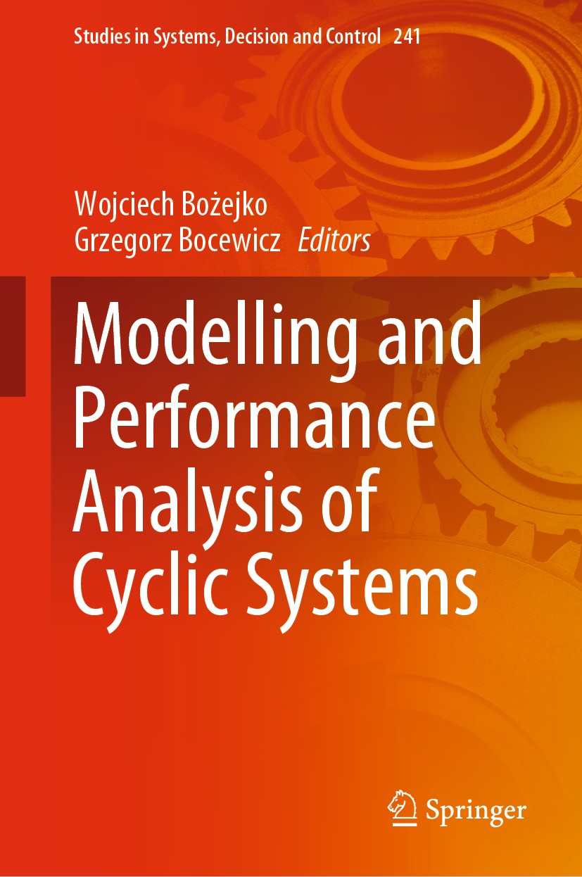 Titlebook: Modelling and Performance Analysis of Cyclic Systems; Wojciech Bożejko,Grzegorz Bocewicz Book 2020 Springer Nature Switzerland AG 2020 Cyc Titlebook: Modelling and Performance Analysis of Cyclic Systems; Wojciech Bożejko,Grzegorz Bocewicz Book 2020 Springer Nature Switzerland AG 2020 Cyc
