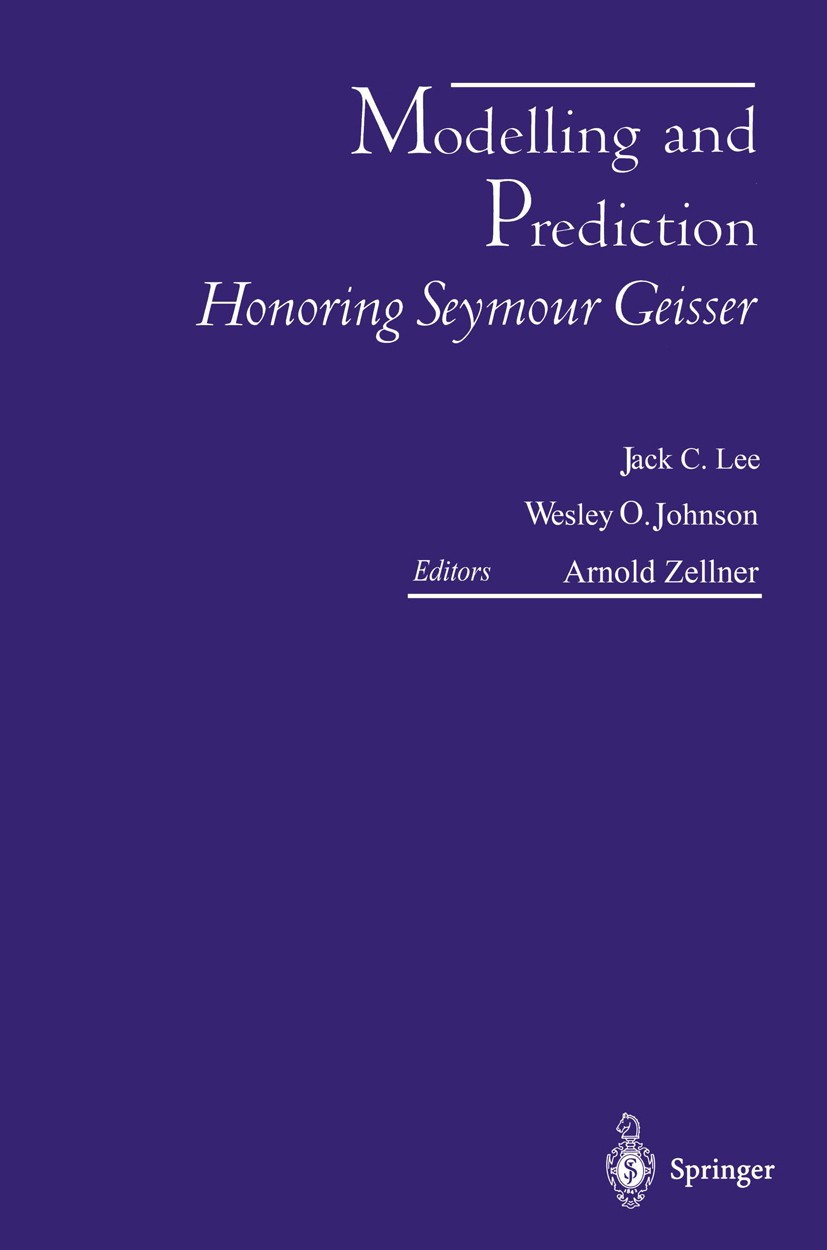 Titlebook: Modelling and Prediction Honoring Seymour Geisser; Jack C. Lee,Wesley O. Johnson,Arnold Zellner Book 1996 Springer Science+Business Media Titlebook: Modelling and Prediction Honoring Seymour Geisser; Jack C. Lee,Wesley O. Johnson,Arnold Zellner Book 1996 Springer Science+Business Media