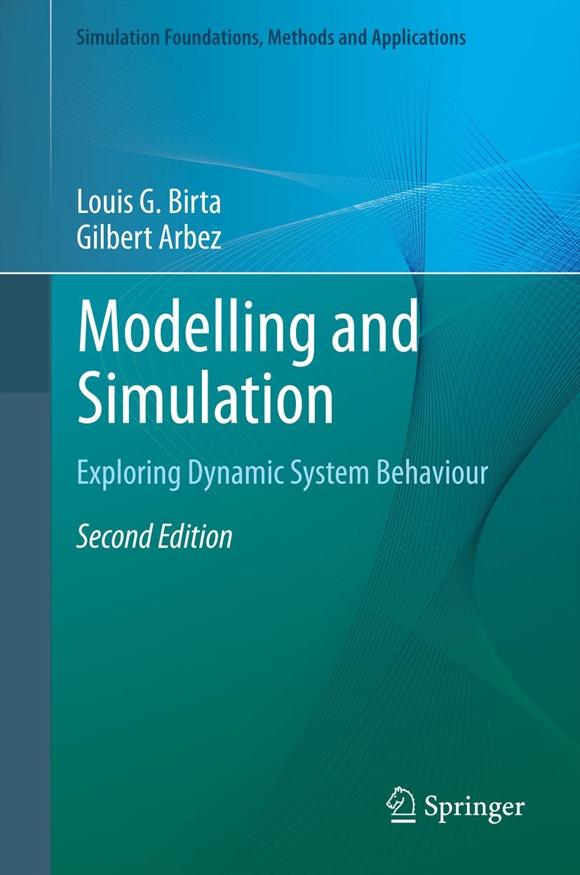 Titlebook: Modelling and Simulation; Exploring Dynamic Sy Louis G. Birta,Gilbert Arbez Textbook 20132nd edition Springer-Verlag London 2013 Titlebook: Modelling and Simulation; Exploring Dynamic Sy Louis G. Birta,Gilbert Arbez Textbook 20132nd edition Springer-Verlag London 2013
