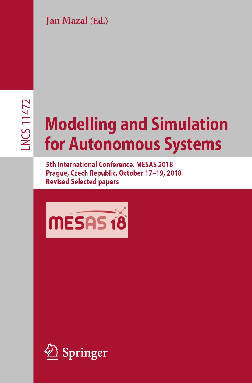 Titlebook: Modelling and Simulation for Autonomous Systems; 5th International Co Jan Mazal Conference proceedings 2019 Springer Nature Switzerland AG Titlebook: Modelling and Simulation for Autonomous Systems; 5th International Co Jan Mazal Conference proceedings 2019 Springer Nature Switzerland AG