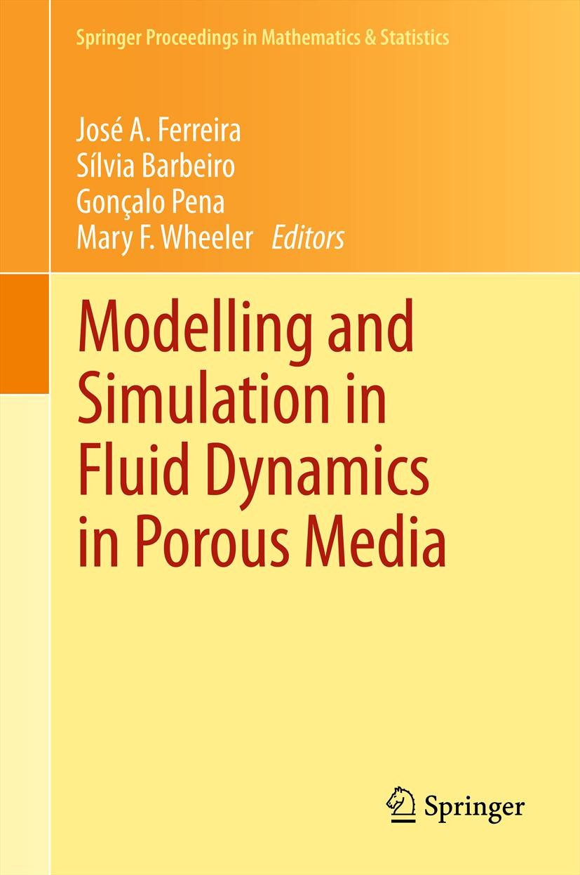 Titlebook: Modelling and Simulation in Fluid Dynamics in Porous Media; José A. Ferreira,Sílvia Barbeiro,Mary F. Wheeler Conference proceedings 2013 S Titlebook: Modelling and Simulation in Fluid Dynamics in Porous Media; José A. Ferreira,Sílvia Barbeiro,Mary F. Wheeler Conference proceedings 2013 S