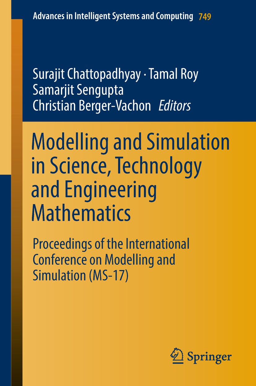 Titlebook: Modelling and Simulation in Science, Technology and Engineering Mathematics; Proceedings of the I Surajit Chattopadhyay,Tamal Roy,Christian Titlebook: Modelling and Simulation in Science, Technology and Engineering Mathematics; Proceedings of the I Surajit Chattopadhyay,Tamal Roy,Christian