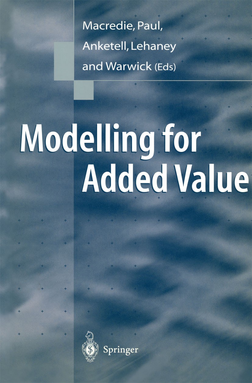 Titlebook: Modelling for Added Value; Robert Macredie,Ray Paul,Shamim Warwick Book 1998 Springer-Verlag London 1998 Audit.Change Management.Computer. Titlebook: Modelling for Added Value; Robert Macredie,Ray Paul,Shamim Warwick Book 1998 Springer-Verlag London 1998 Audit.Change Management.Computer.
