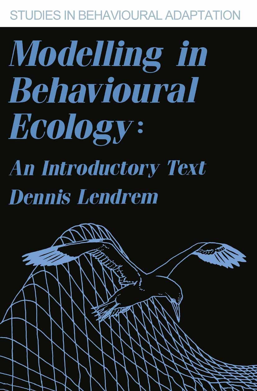 Titlebook: Modelling in Behavioural Ecology; An Introductory Text Dennis Lendrem Book 1986 Dennis Lendrem 1986 behavior.ecology.mathematical method.so Titlebook: Modelling in Behavioural Ecology; An Introductory Text Dennis Lendrem Book 1986 Dennis Lendrem 1986 behavior.ecology.mathematical method.so