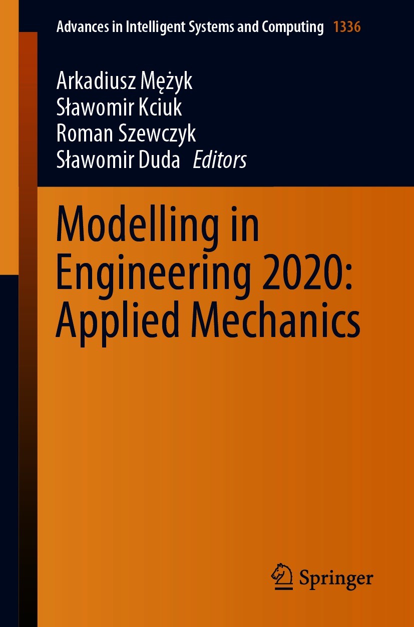 Titlebook: Modelling in Engineering 2020: Applied Mechanics; Arkadiusz Mężyk,Sławomir Kciuk,Sławomir Duda Conference proceedings 2021 The Editor(s) ( Titlebook: Modelling in Engineering 2020: Applied Mechanics; Arkadiusz Mężyk,Sławomir Kciuk,Sławomir Duda Conference proceedings 2021 The Editor(s) (