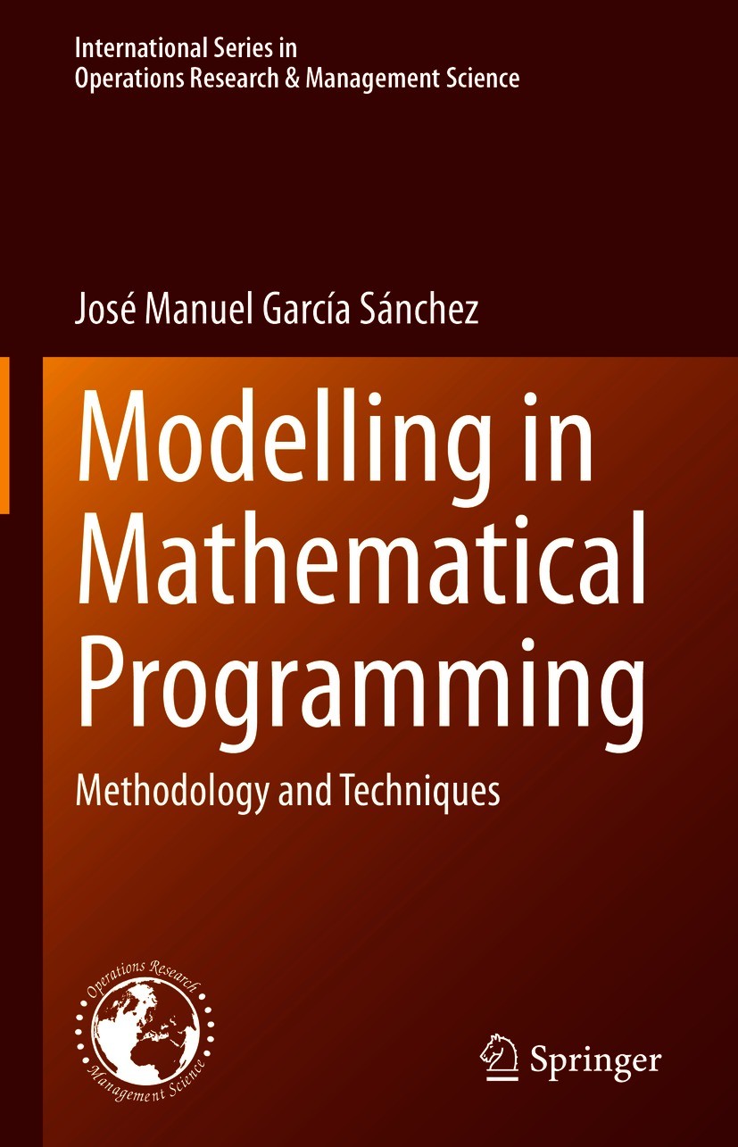 Titlebook: Modelling in Mathematical Programming; Methodology and Tech José Manuel García Sánchez Book 2021 The Editor(s) (if applicable) and The Auth Titlebook: Modelling in Mathematical Programming; Methodology and Tech José Manuel García Sánchez Book 2021 The Editor(s) (if applicable) and The Auth