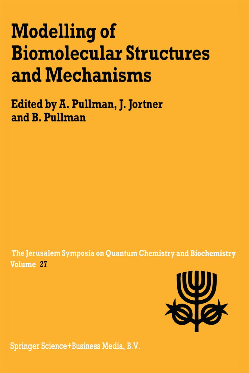 Titlebook: Modelling of Biomolecular Structures and Mechanisms; Proceedings of the T A. Pullman,J. Jortner,B. Pullman Conference proceedings 1995 Spri Titlebook: Modelling of Biomolecular Structures and Mechanisms; Proceedings of the T A. Pullman,J. Jortner,B. Pullman Conference proceedings 1995 Spri