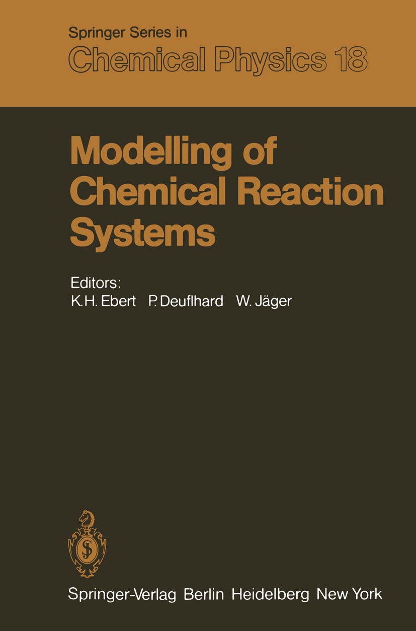 Titlebook: Modelling of Chemical Reaction Systems; Proceedings of an In Klaus H. Ebert,Peter Deuflhard,Willi Jäger Conference proceedings 1981 Springe Titlebook: Modelling of Chemical Reaction Systems; Proceedings of an In Klaus H. Ebert,Peter Deuflhard,Willi Jäger Conference proceedings 1981 Springe