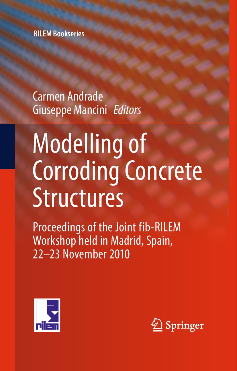 Titlebook: Modelling of Corroding Concrete Structures; Proceedings of the J Carmen Andrade,Giuseppe Mancini Conference proceedings 2011 RILEM 2011 RIL Titlebook: Modelling of Corroding Concrete Structures; Proceedings of the J Carmen Andrade,Giuseppe Mancini Conference proceedings 2011 RILEM 2011 RIL