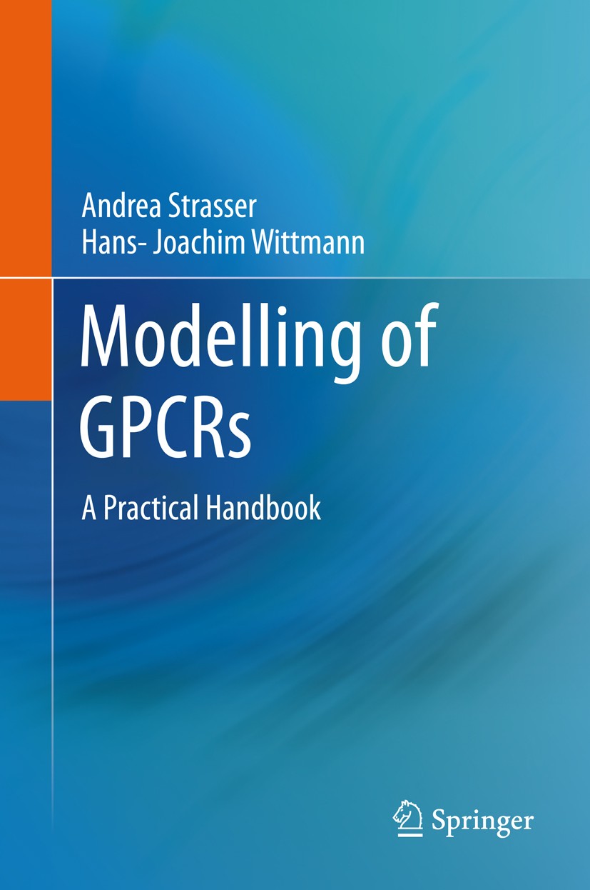 Titlebook: Modelling of GPCRs; A Practical Handbook Andrea Strasser,Hans-Joachim Wittmann Book 2013 Springer Science+Business Media Dordrecht 2013 GPC Titlebook: Modelling of GPCRs; A Practical Handbook Andrea Strasser,Hans-Joachim Wittmann Book 2013 Springer Science+Business Media Dordrecht 2013 GPC