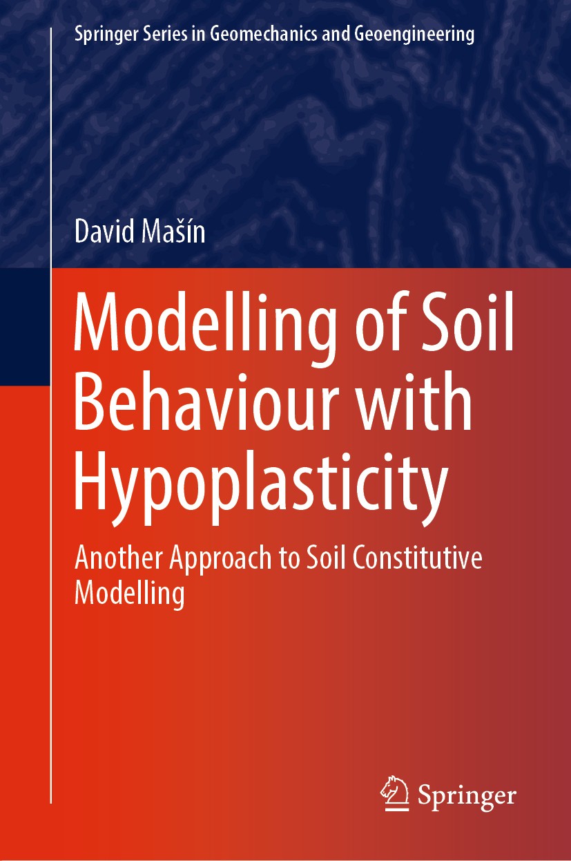 Titlebook: Modelling of Soil Behaviour with Hypoplasticity; Another Approach to David Mašín Book 2019 Springer Nature Switzerland AG 2019 Constitutiv Titlebook: Modelling of Soil Behaviour with Hypoplasticity; Another Approach to David Mašín Book 2019 Springer Nature Switzerland AG 2019 Constitutiv