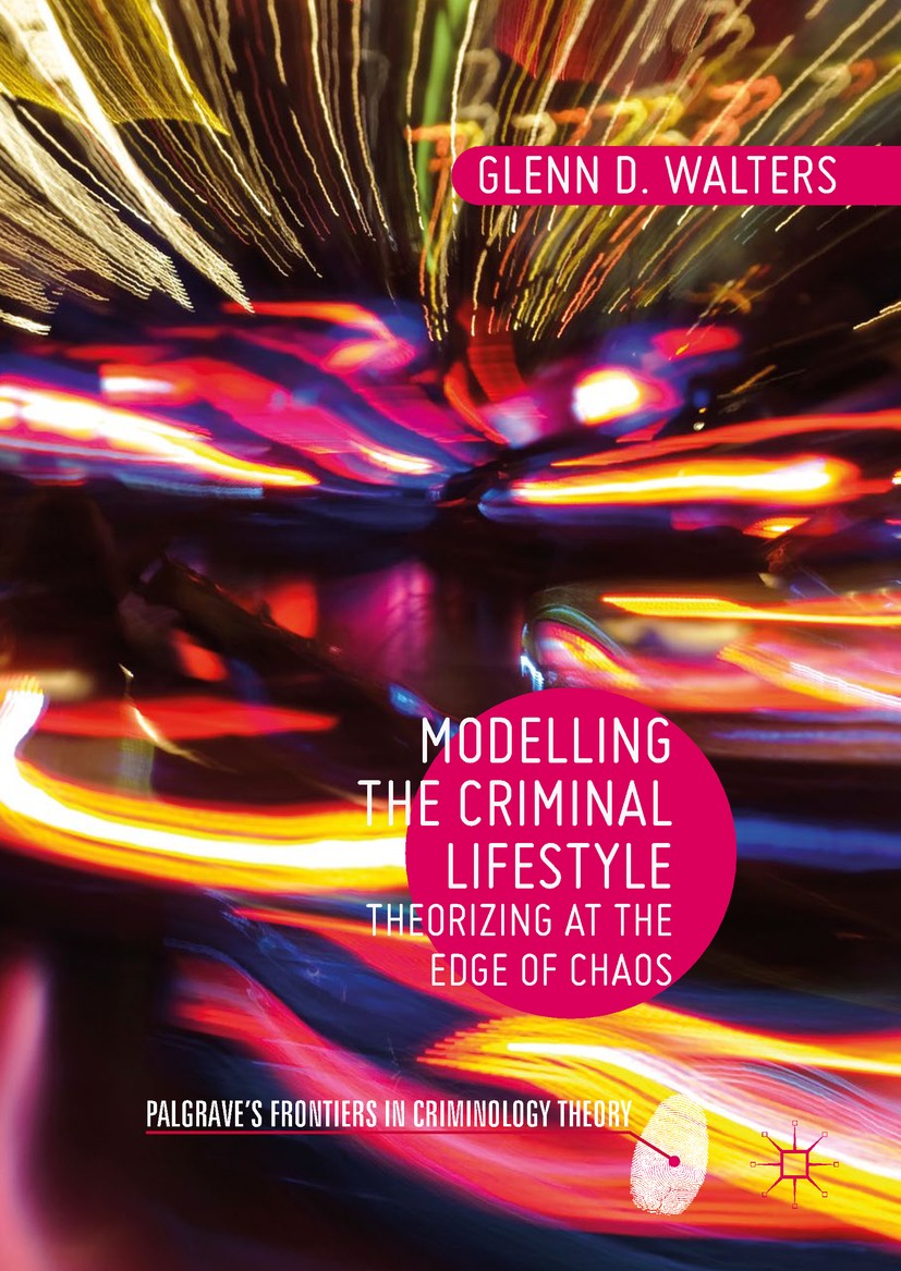 Titlebook: Modelling the Criminal Lifestyle; Theorizing at the Ed Glenn D. Walters Book 2017 The Editor(s) (if applicable) and The Author(s), under ex Titlebook: Modelling the Criminal Lifestyle; Theorizing at the Ed Glenn D. Walters Book 2017 The Editor(s) (if applicable) and The Author(s), under ex