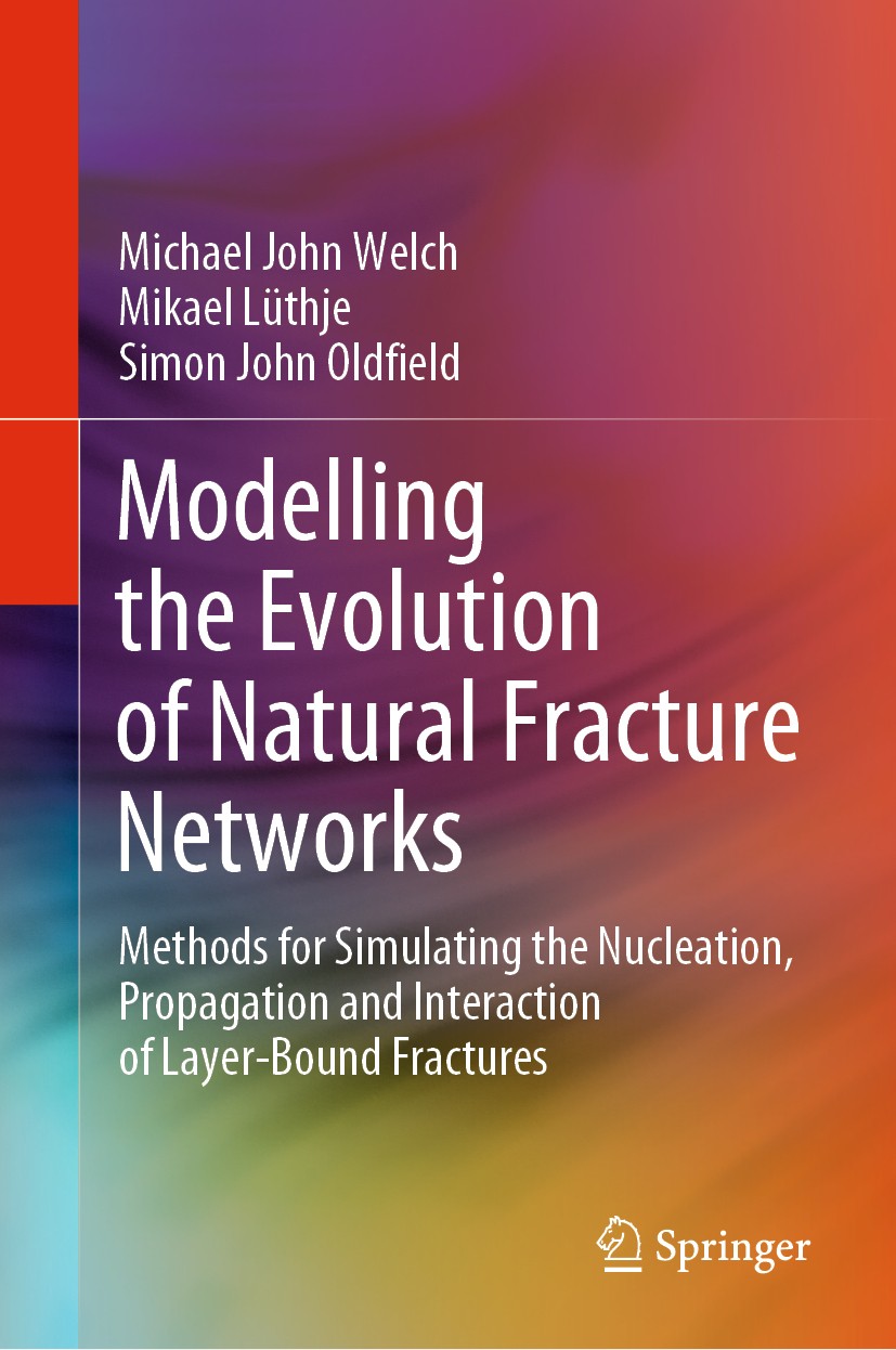 Titlebook: Modelling the Evolution of Natural Fracture Networks; Methods for Simulati Michael John Welch,Mikael Lüthje,Simon John Oldfie Book 2020 The Titlebook: Modelling the Evolution of Natural Fracture Networks; Methods for Simulati Michael John Welch,Mikael Lüthje,Simon John Oldfie Book 2020 The