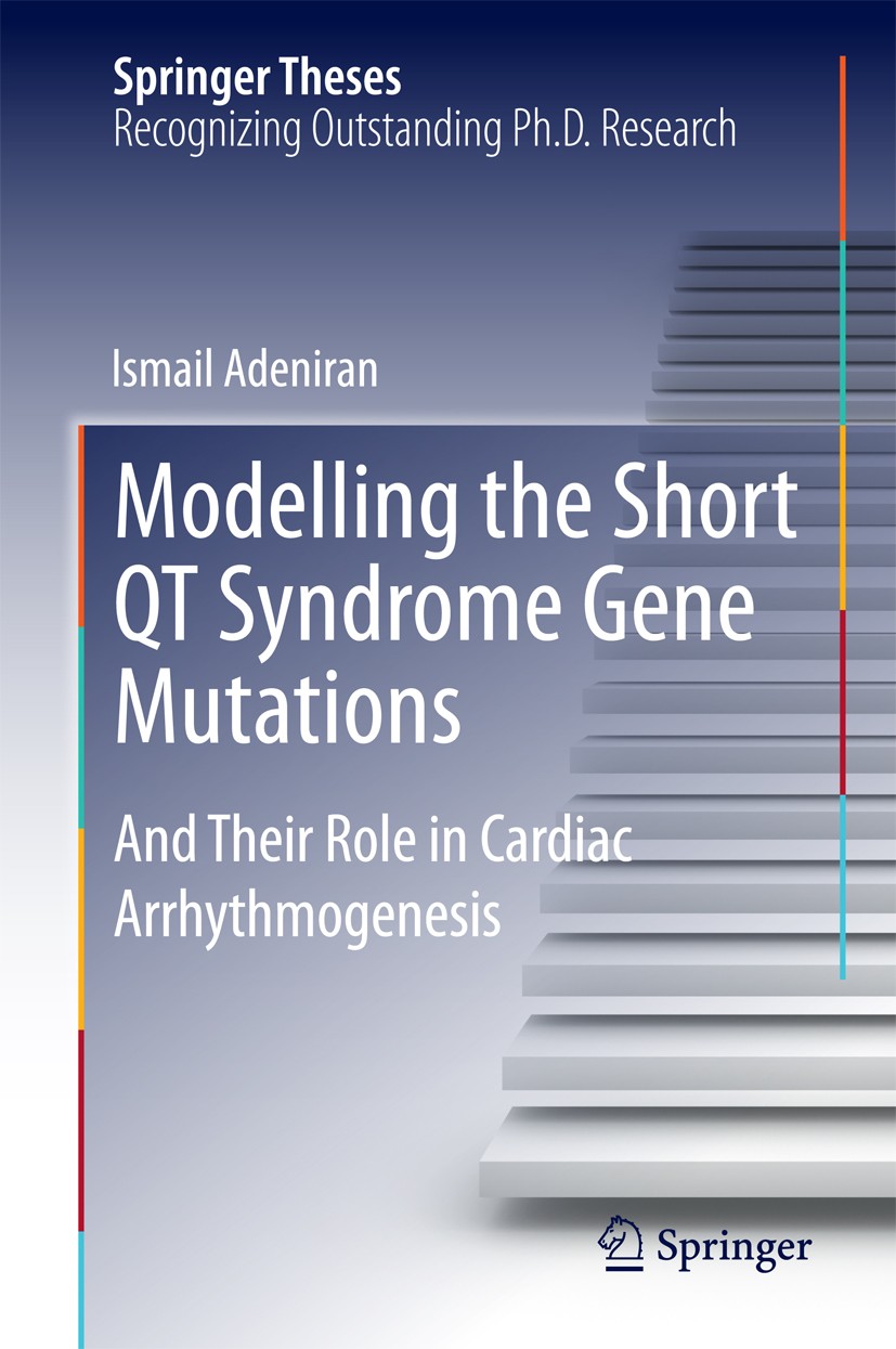 Titlebook: Modelling the Short QT Syndrome Gene Mutations; And Their Role in Ca Ismail Adeniran Book 2014 Springer International Publishing Switzerlan Titlebook: Modelling the Short QT Syndrome Gene Mutations; And Their Role in Ca Ismail Adeniran Book 2014 Springer International Publishing Switzerlan