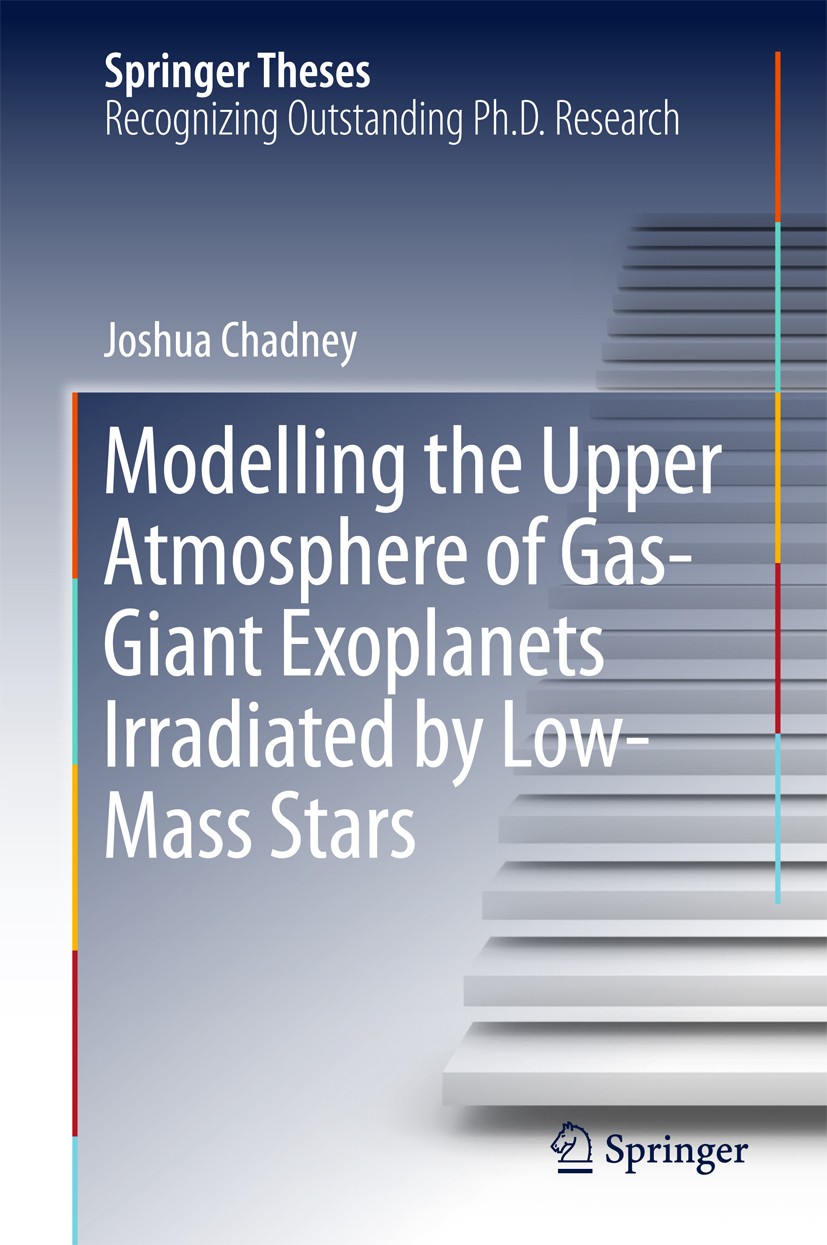 Titlebook: Modelling the Upper Atmosphere of Gas-Giant Exoplanets Irradiated by Low-Mass Stars; Joshua Chadney Book 2017 Springer International Publi Titlebook: Modelling the Upper Atmosphere of Gas-Giant Exoplanets Irradiated by Low-Mass Stars; Joshua Chadney Book 2017 Springer International Publi