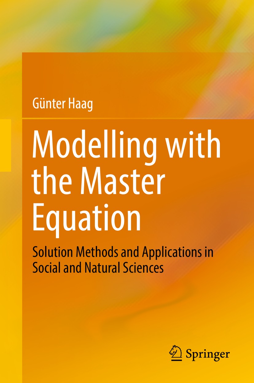 Titlebook: Modelling with the Master Equation; Solution Methods and Günter Haag Book 2017 Springer International Publishing AG 2017 Master Equation.Mo Titlebook: Modelling with the Master Equation; Solution Methods and Günter Haag Book 2017 Springer International Publishing AG 2017 Master Equation.Mo