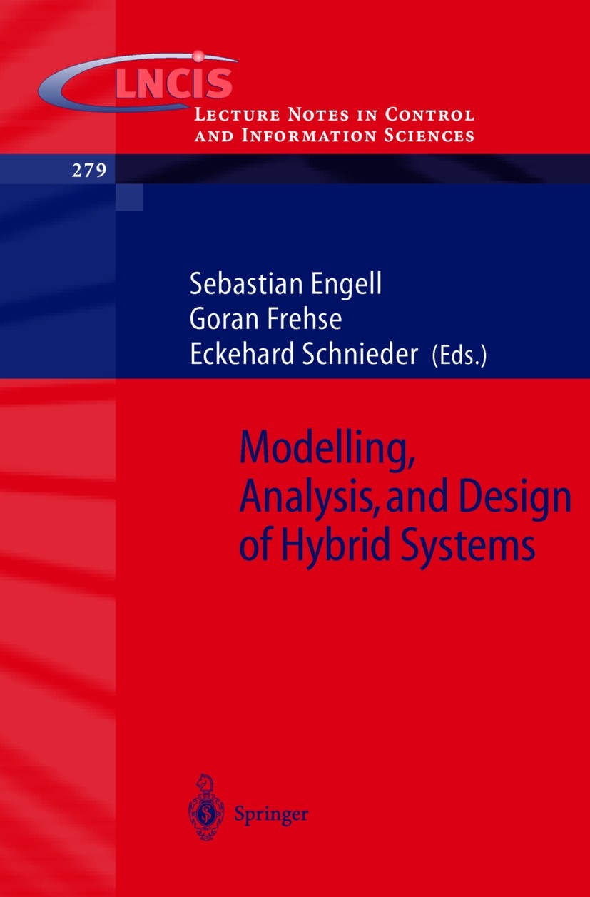 Titlebook: Modelling, Analysis and Design of Hybrid Systems; Sebastian Engell,Goran Frehse,Eckehard Schnieder Conference proceedings 2002 Springer-Ve Titlebook: Modelling, Analysis and Design of Hybrid Systems; Sebastian Engell,Goran Frehse,Eckehard Schnieder Conference proceedings 2002 Springer-Ve