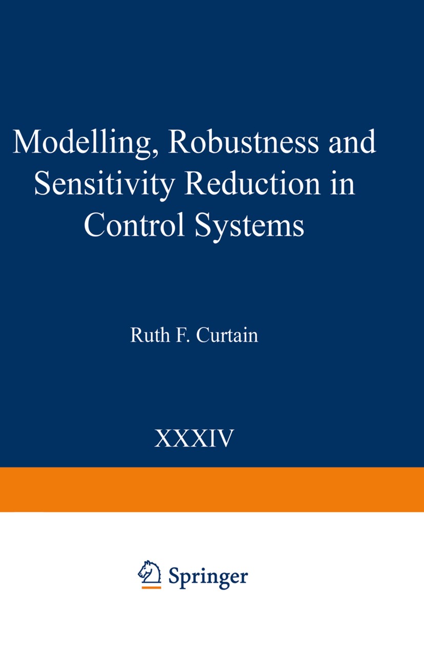 Titlebook: Modelling, Robustness and Sensitivity Reduction in Control Systems; Ruth F. Curtain Conference proceedings 1987 Springer-Verlag Berlin Hei Titlebook: Modelling, Robustness and Sensitivity Reduction in Control Systems; Ruth F. Curtain Conference proceedings 1987 Springer-Verlag Berlin Hei