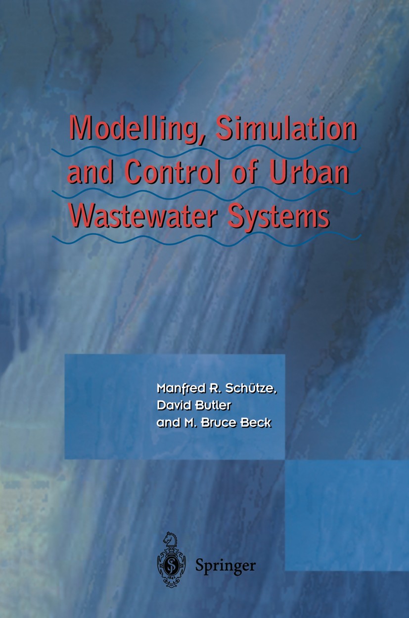 Titlebook: Modelling, Simulation and Control of Urban Wastewater Systems; Manfred R. Schütze,David Butler,M. Bruce Beck Book 2002 Springer-Verlag Lon Titlebook: Modelling, Simulation and Control of Urban Wastewater Systems; Manfred R. Schütze,David Butler,M. Bruce Beck Book 2002 Springer-Verlag Lon