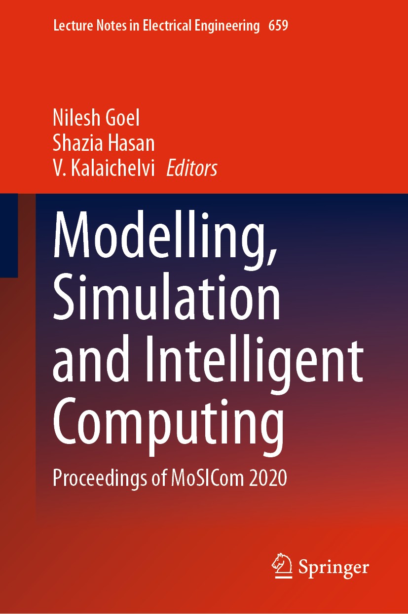 Titlebook: Modelling, Simulation and Intelligent Computing; Proceedings of MoSIC Nilesh Goel,Shazia Hasan,V. Kalaichelvi Conference proceedings 2020 S Titlebook: Modelling, Simulation and Intelligent Computing; Proceedings of MoSIC Nilesh Goel,Shazia Hasan,V. Kalaichelvi Conference proceedings 2020 S