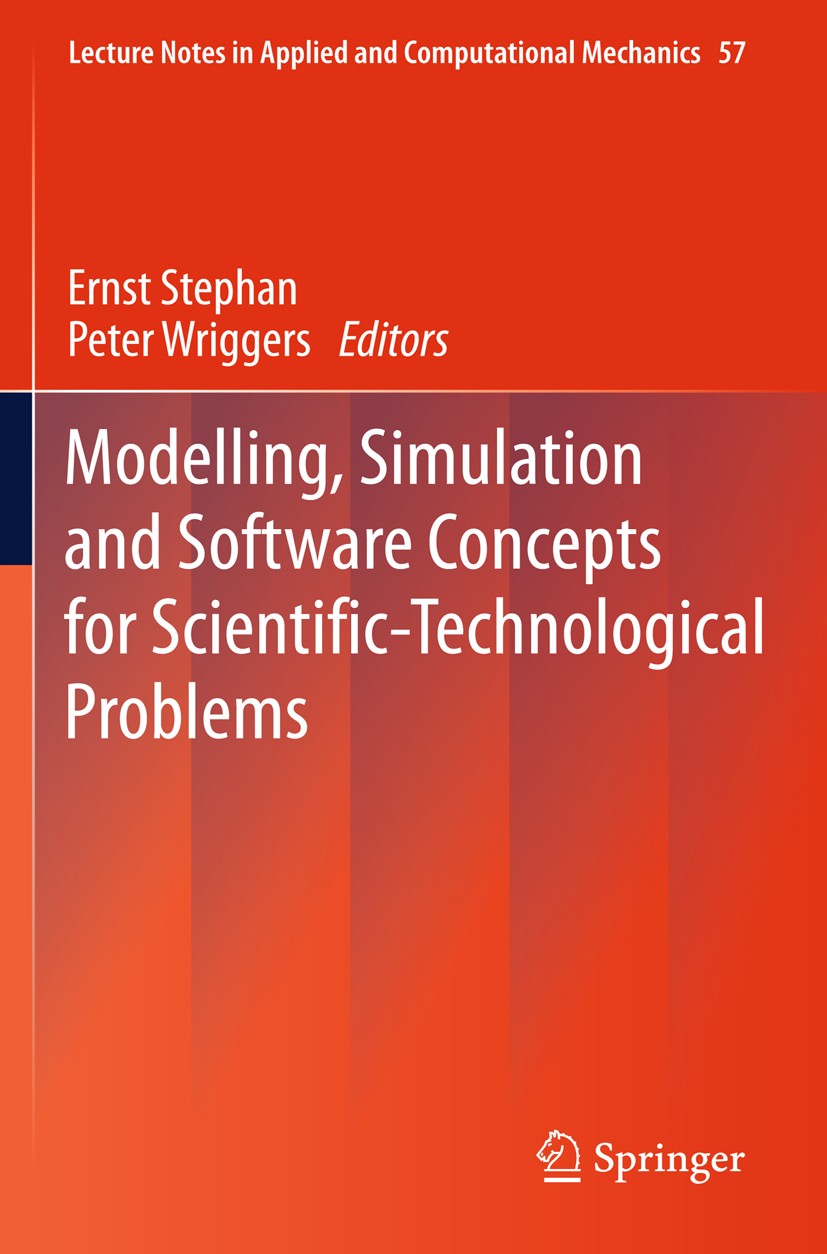 Titlebook: Modelling, Simulation and Software Concepts for Scientific-Technological Problems; Ernst Stephan,Peter Wriggers Book 2011 Springer Berlin Titlebook: Modelling, Simulation and Software Concepts for Scientific-Technological Problems; Ernst Stephan,Peter Wriggers Book 2011 Springer Berlin