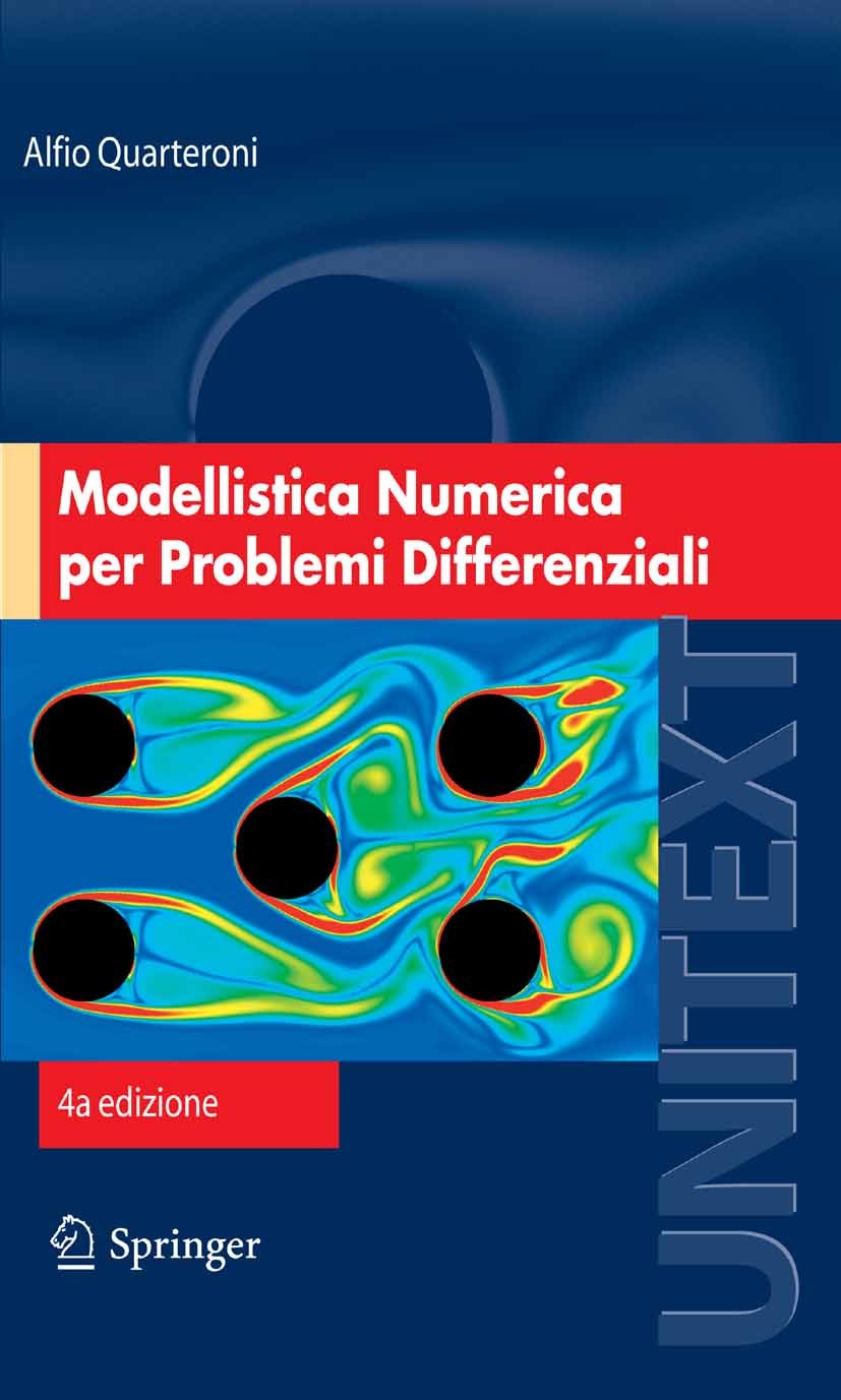 Titlebook: Modellistica Numerica per Problemi Differenziali; Alfio Quarteroni Textbook 20084th edition Springer-Verlag Milan 2008 Analisi Numerica.Ca Titlebook: Modellistica Numerica per Problemi Differenziali; Alfio Quarteroni Textbook 20084th edition Springer-Verlag Milan 2008 Analisi Numerica.Ca
