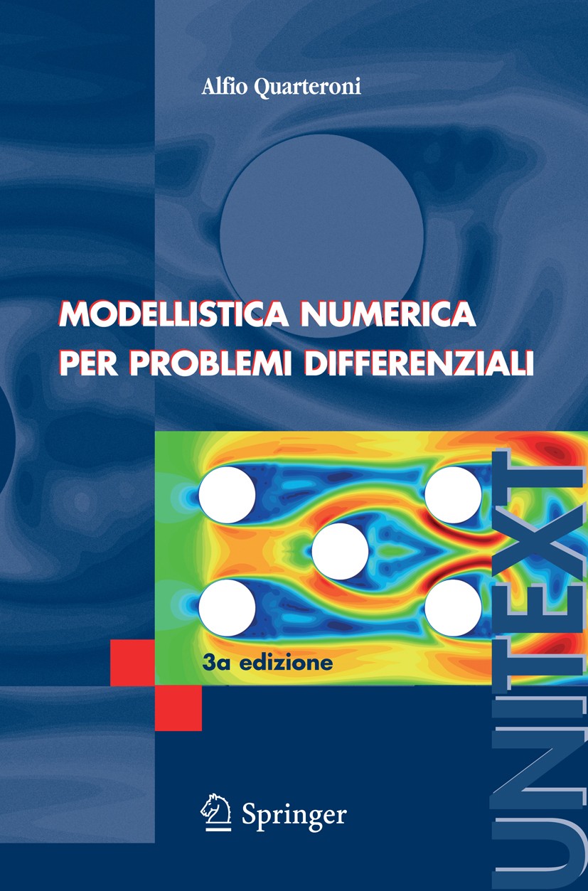 Titlebook: Modellistica Numerica per Problemi Differenziali; Alfio Quarteroni Book 20063rd edition Springer-Verlag Milan 2006 Analisi Numerica.Calcol Titlebook: Modellistica Numerica per Problemi Differenziali; Alfio Quarteroni Book 20063rd edition Springer-Verlag Milan 2006 Analisi Numerica.Calcol