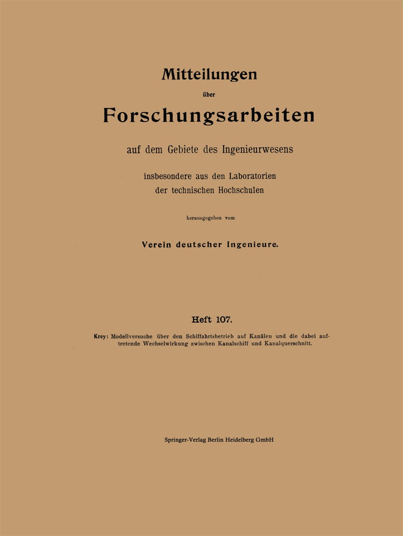Titlebook: Modellversuche über den Schiffahrtsbetrieb auf Kanälen und die dabei auftretende Wechselwirkung zwis; H. Krey Book 1911 Springer-Verlag Be Titlebook: Modellversuche über den Schiffahrtsbetrieb auf Kanälen und die dabei auftretende Wechselwirkung zwis; H. Krey Book 1911 Springer-Verlag Be