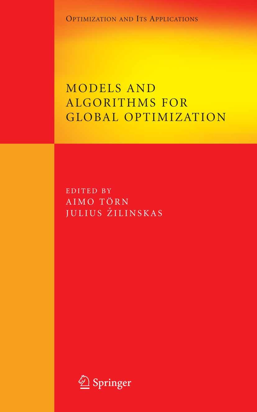 Titlebook: Models and Algorithms for Global Optimization; Essays Dedicated to Aimo Törn,Julius Žilinskas Book 2007 Springer-Verlag US 2007 Determinis Titlebook: Models and Algorithms for Global Optimization; Essays Dedicated to Aimo Törn,Julius Žilinskas Book 2007 Springer-Verlag US 2007 Determinis